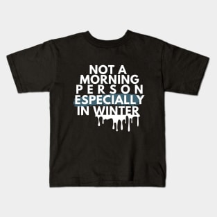 Not A Morning Person Especially In Winter Funny Quote White Typography Kids T-Shirt